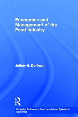 Economics and Management of the Food Industry by Dorfman, Jeffrey