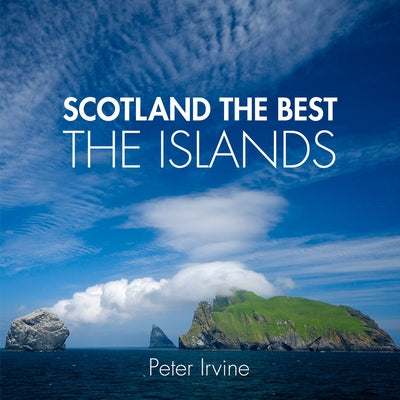 Scotland the Best the Islands by Irvine, Peter