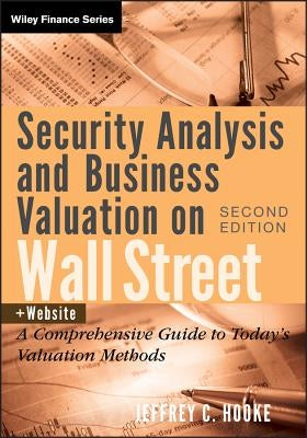 Security Analysis and Business Valuation on Wall Street by Hooke, Jeffrey C.