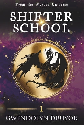Shifter School: A Wyrdos Universe Novel by Druyor, Gwendolyn