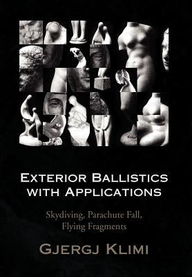 Exterior Ballistics with Applications by Klimi, Gjergj