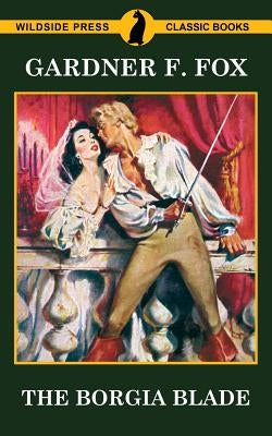 The Borgia Blade by Fox, Gardner F.