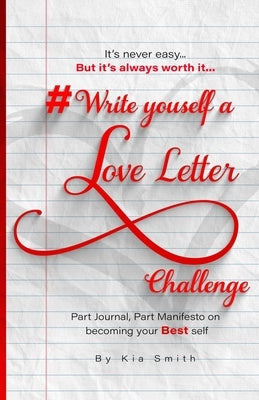 #WriteYourselfALoveLetterChallenge: Part Journal, Part Manifesto on Becoming Your Best Self by Smith, Kia