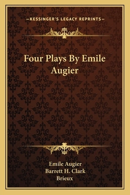 Four Plays By Emile Augier by Augier, Emile