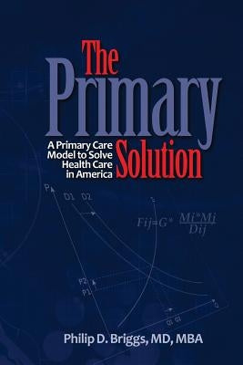 The Primary Solution by Briggs MD Mba, Philip D.