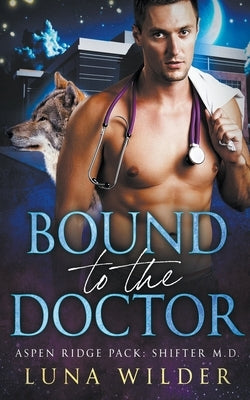 Bound To The Doctor by Wilder, Luna