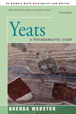 Yeats: A Psychoanalytic Study by Webster, Brenda S.