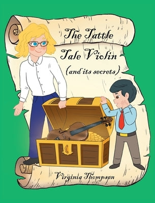 The Tattle Tale Violin (and its secrets) by Thompson, Virginia