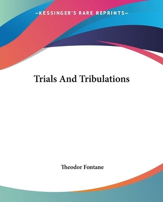 Trials And Tribulations by Fontane, Theodor