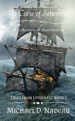 The Curse of Seltemver: Tales From Lythinall: Book 2 by Nadeau, Michael D.