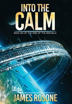 Into the Calm: Book Six by Rosone, James