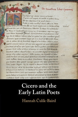 Cicero and the Early Latin Poets by ČulÃ­k-Baird, Hannah