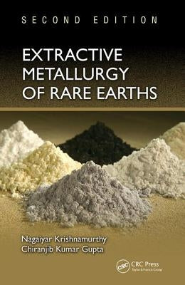 Extractive Metallurgy of Rare Earths by Krishnamurthy, Nagaiyar