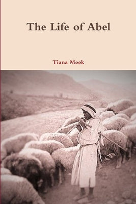 The Life of Abel by Meek, Tiana