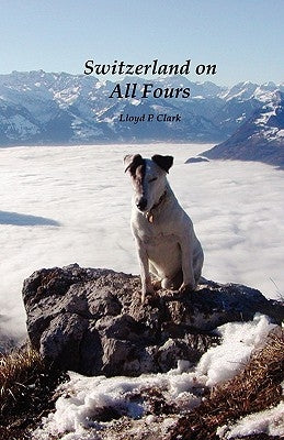Switzerland on All Fours by Clark, Lloyd