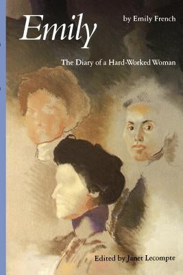 Emily: The Diary of a Hard-Worked Woman by French, Emily