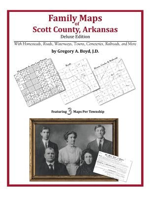Family Maps of Scott County, Arkansas by Boyd J. D., Gregory a.