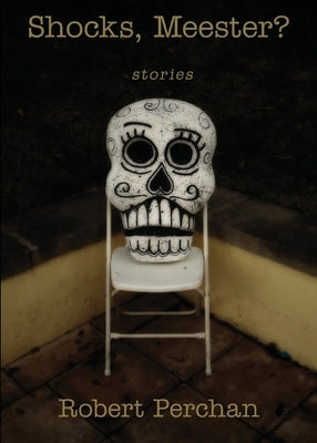 Shocks, Meester?: Stories by Perchan, Robert