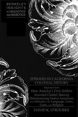 Episodes in California Colonial History (Offprint) by O'Rourke, David K.