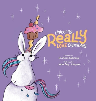 Unicorns Really Love Cupcakes by Folkema, Graham