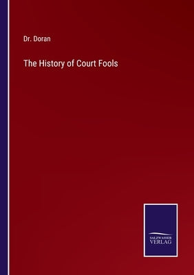 The History of Court Fools by Doran