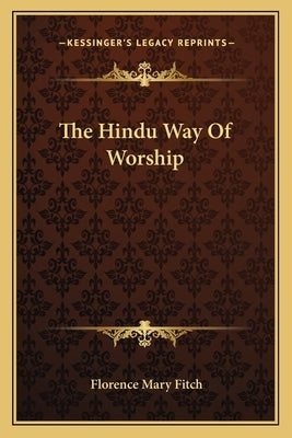 The Hindu Way Of Worship by Fitch, Florence Mary