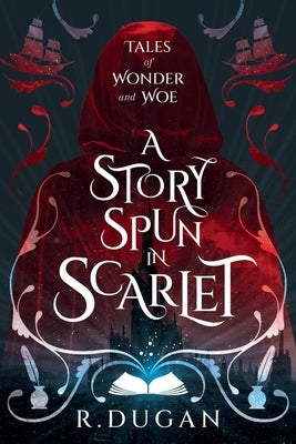 A Story Spun in Scarlet by Dugan, Renee