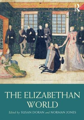The Elizabethan World by Doran, Susan