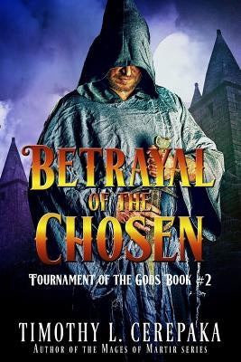 Betrayal of the Chosen by Cerepaka, Timothy L.