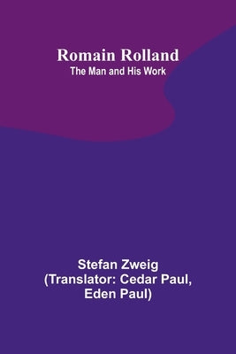 Romain Rolland: The Man and His Work by Zweig, Stefan