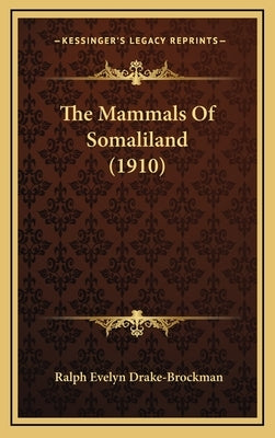 The Mammals Of Somaliland (1910) by Drake-Brockman, Ralph Evelyn