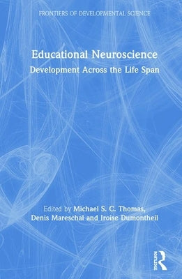 Educational Neuroscience: Development Across the Life Span by Thomas, Michael S. C.