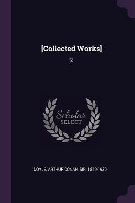 [Collected Works]: 2 by Doyle, Arthur Conan