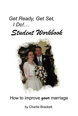 Get Ready, Get Set, I Do! Student Workbook by Brackett, Charlie