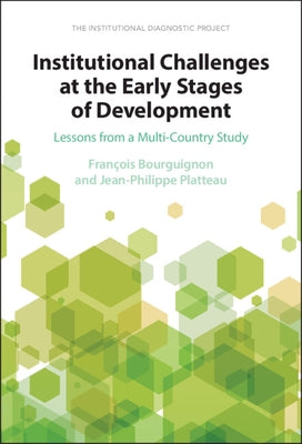 Institutional Challenges at the Early Stages of Development: Lessons from a Multi-Country Study by Bourguignon, Fran?ois