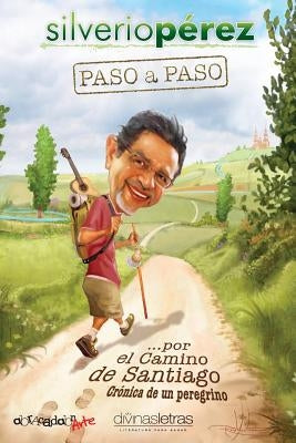 Paso a paso... por El Camino de Santiago: Cronica de un peregrino by Goni, Fermin