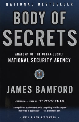 Body of Secrets: Anatomy of the Ultra-Secret National Security Agency by Bamford, James