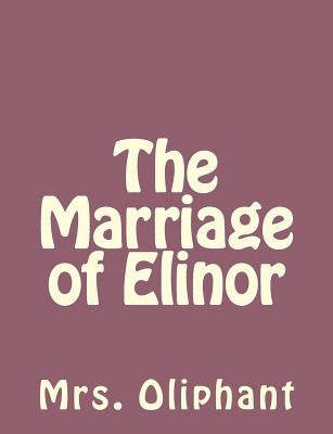 The Marriage of Elinor by Mrs Oliphant