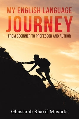 My English Language Journey by Mustafa, Ghassoub Sharif