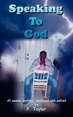 Speaking To God by Taylor, P.