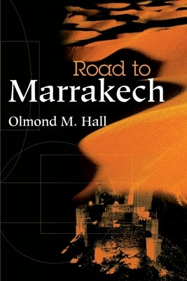 Road to Marrakech by Hall, Olmond M.