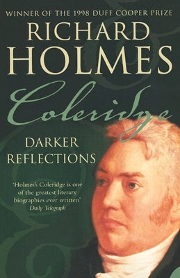 Coleridge: Darker Reflections by Holmes, Richard