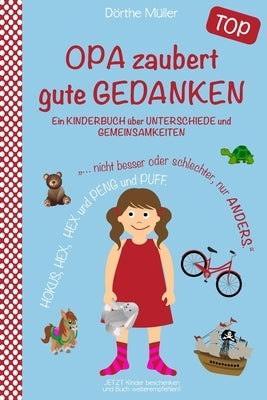 OPA zaubert gute GEDANKEN: Ein KINDERBUCH über UNTERSCHIEDE und GEMEINSAMKEITEN by MÃ¼ller, DÃ¶rthe