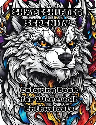 Shapeshifter Serenity: Coloring Book for Werewolf Enthusiasts by Colorzen