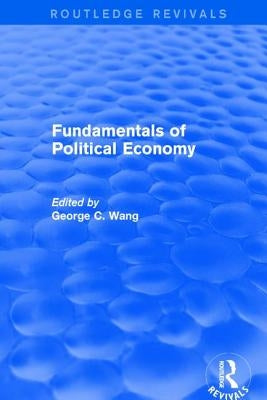 Revival: Fundamentals of Political Economy (1977) by Wang, Xiaohu (Shawn)