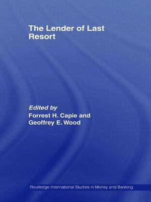 The Lender of Last Resort by Capie, Forrest