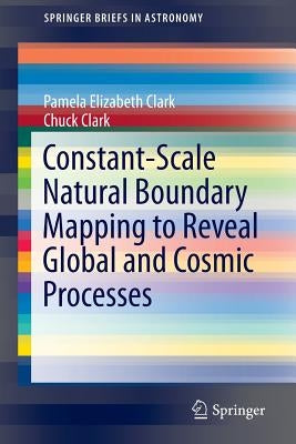 Constant-Scale Natural Boundary Mapping to Reveal Global and Cosmic Processes by Clark, Pamela Elizabeth