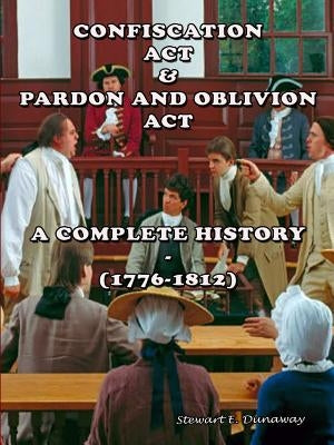 Confiscation Act and Pardon and Oblivion Act of North Carolina (1776-1812) by Dunaway, Stewart