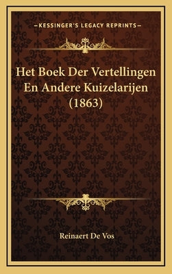 Het Boek Der Vertellingen En Andere Kuizelarijen (1863) by De Vos, Reinaert