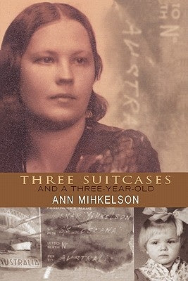 Three Suitcases and a Three Year Old by Mihkelson, Ann